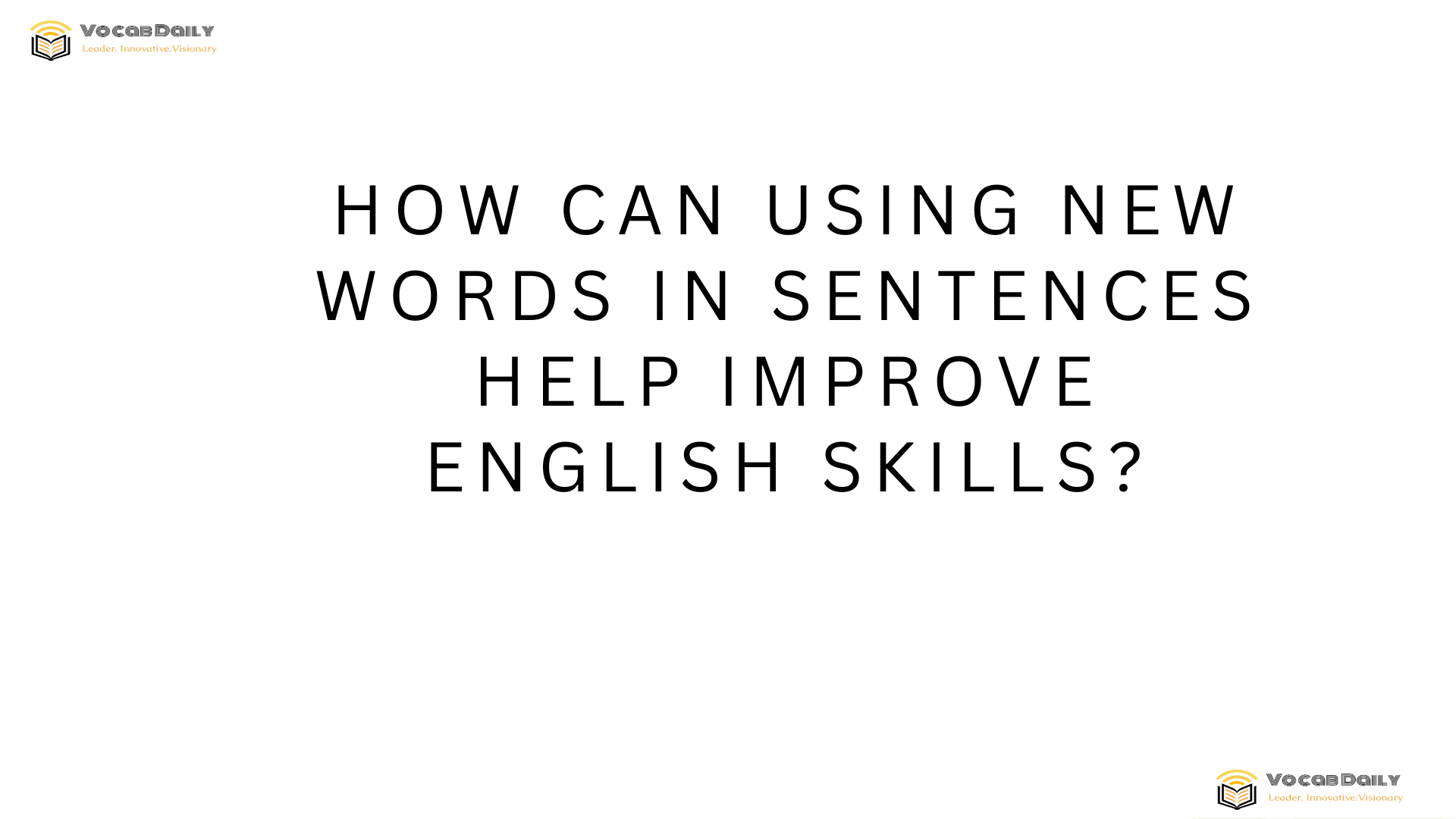 How can using new words in sentences help improve English skills