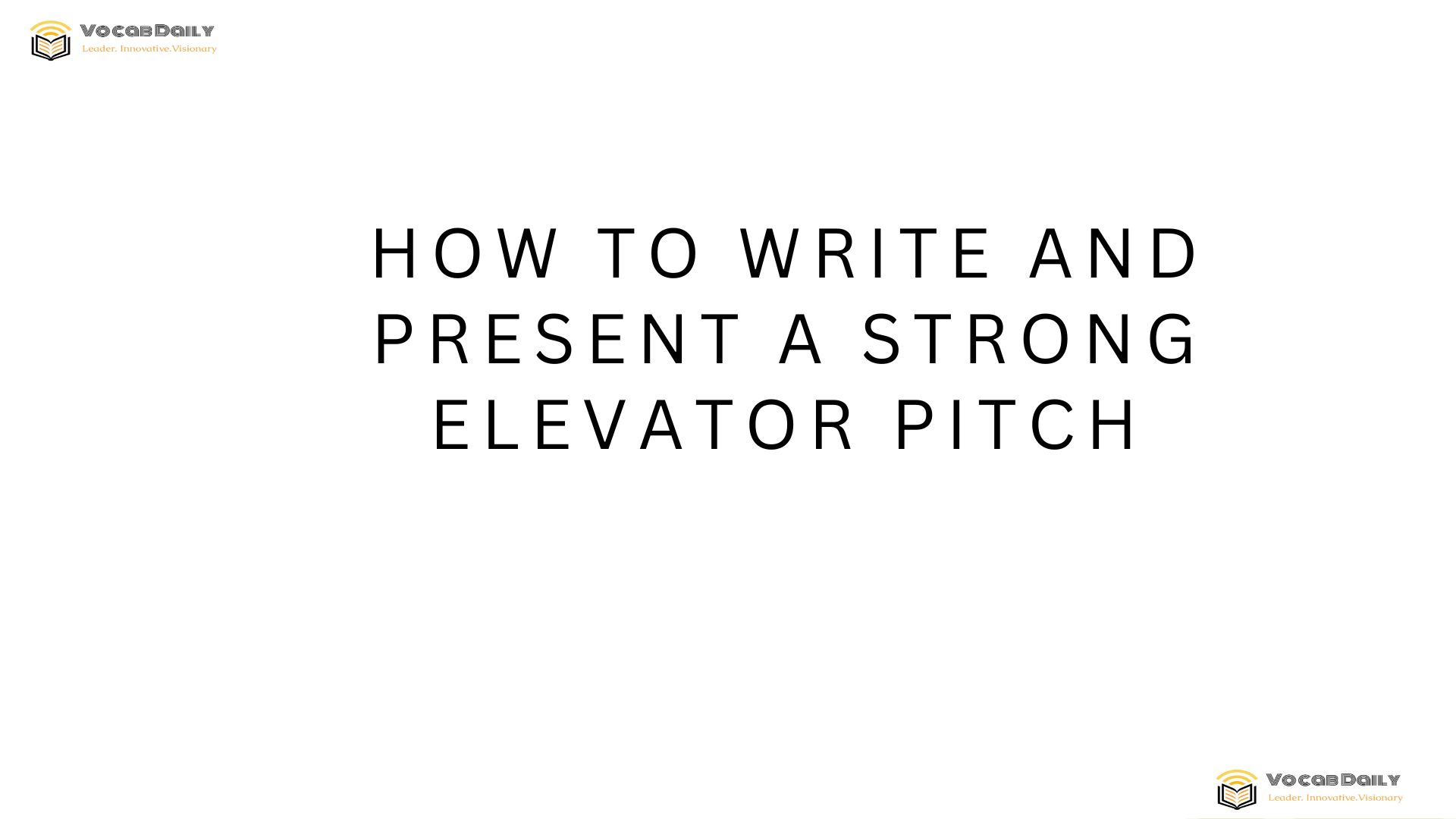 How to Write and Present a Strong Elevator Pitch