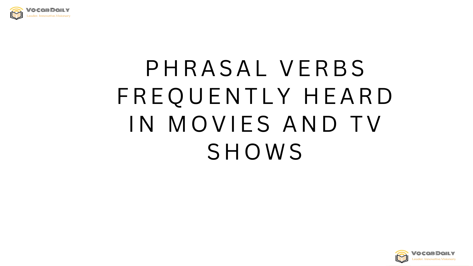 Phrasal Verbs Frequently Heard in Movies and TV Shows