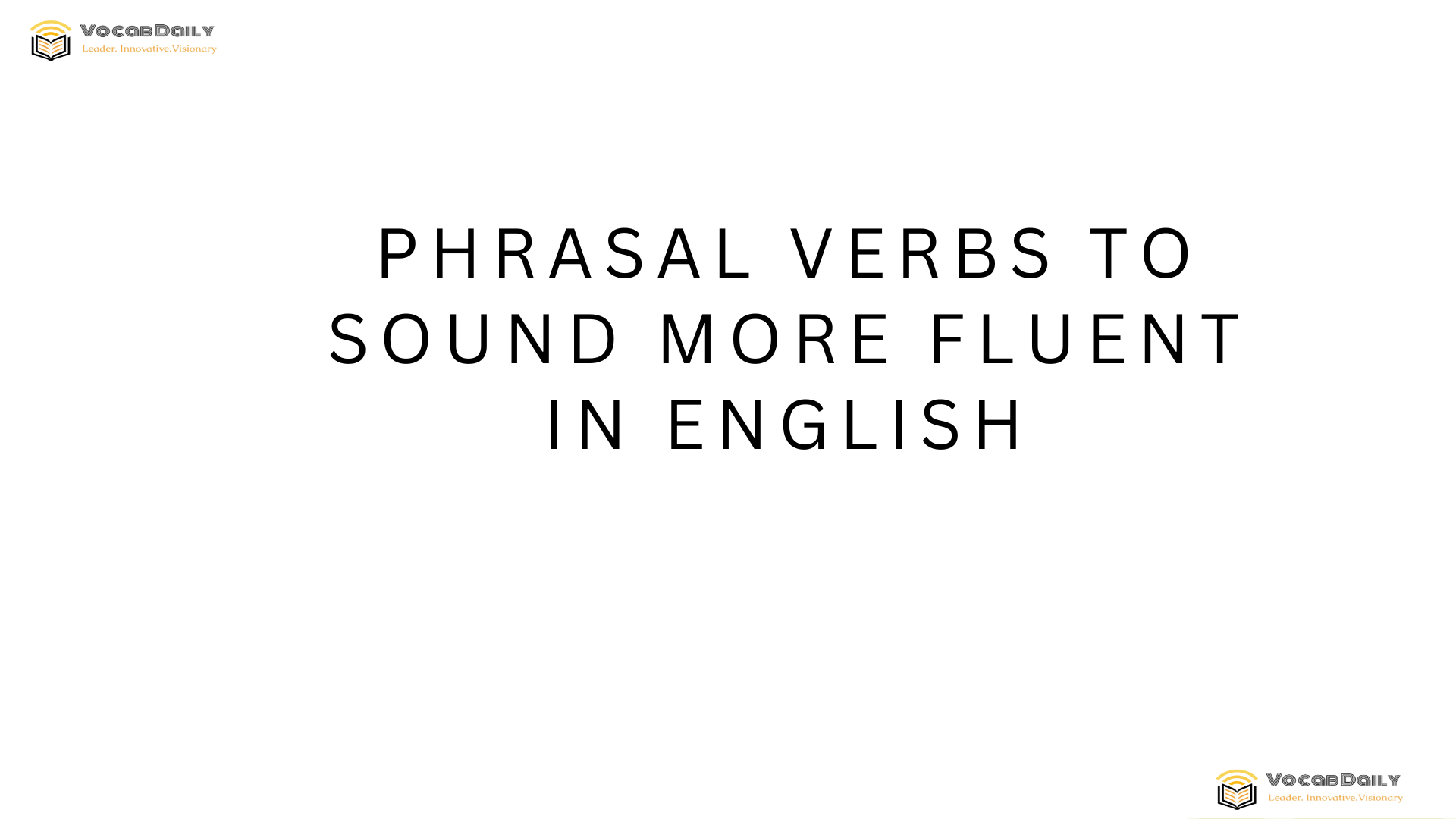 Phrasal Verbs to Sound More Fluent in English