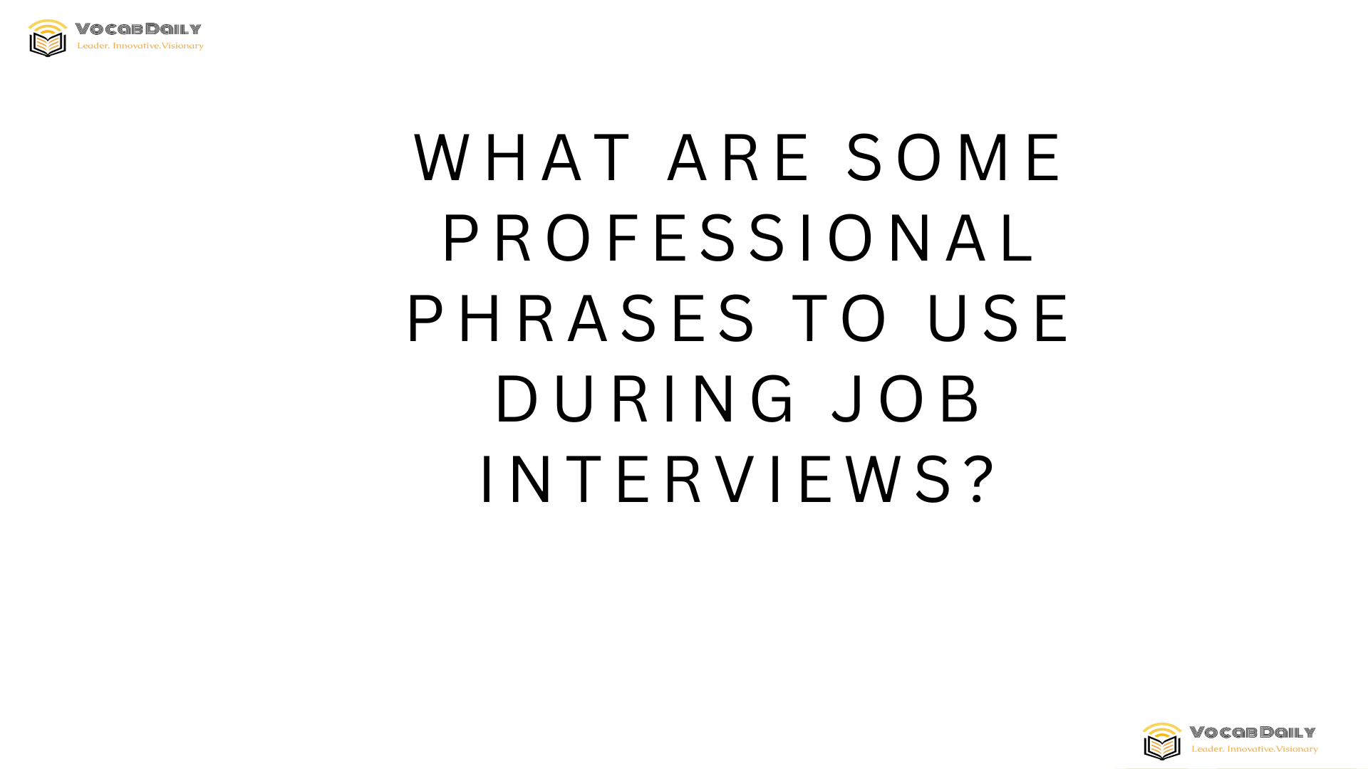What are some professional phrases to use during job interviews