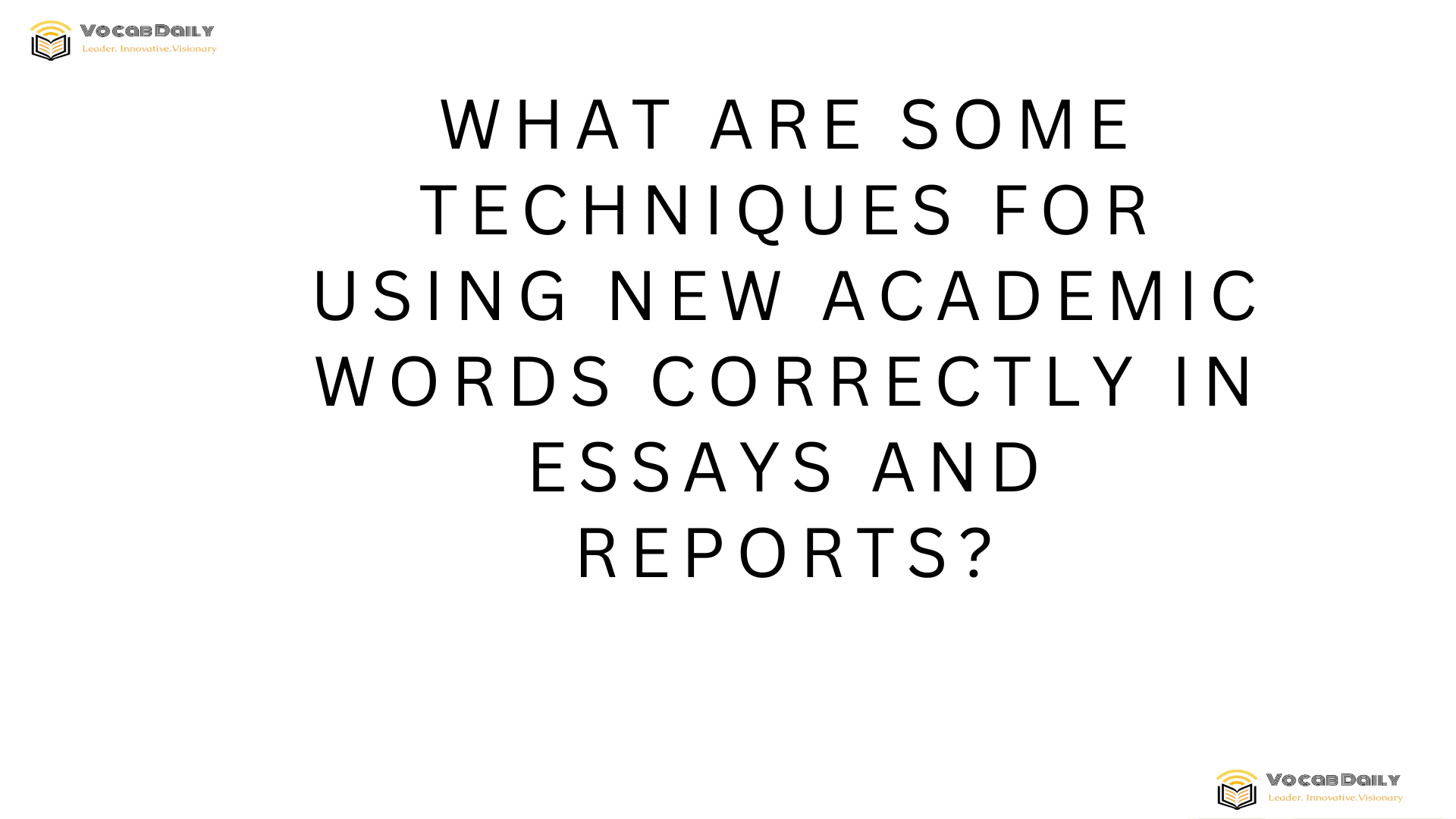 What are some techniques for using new academic words correctly in essays and reports
