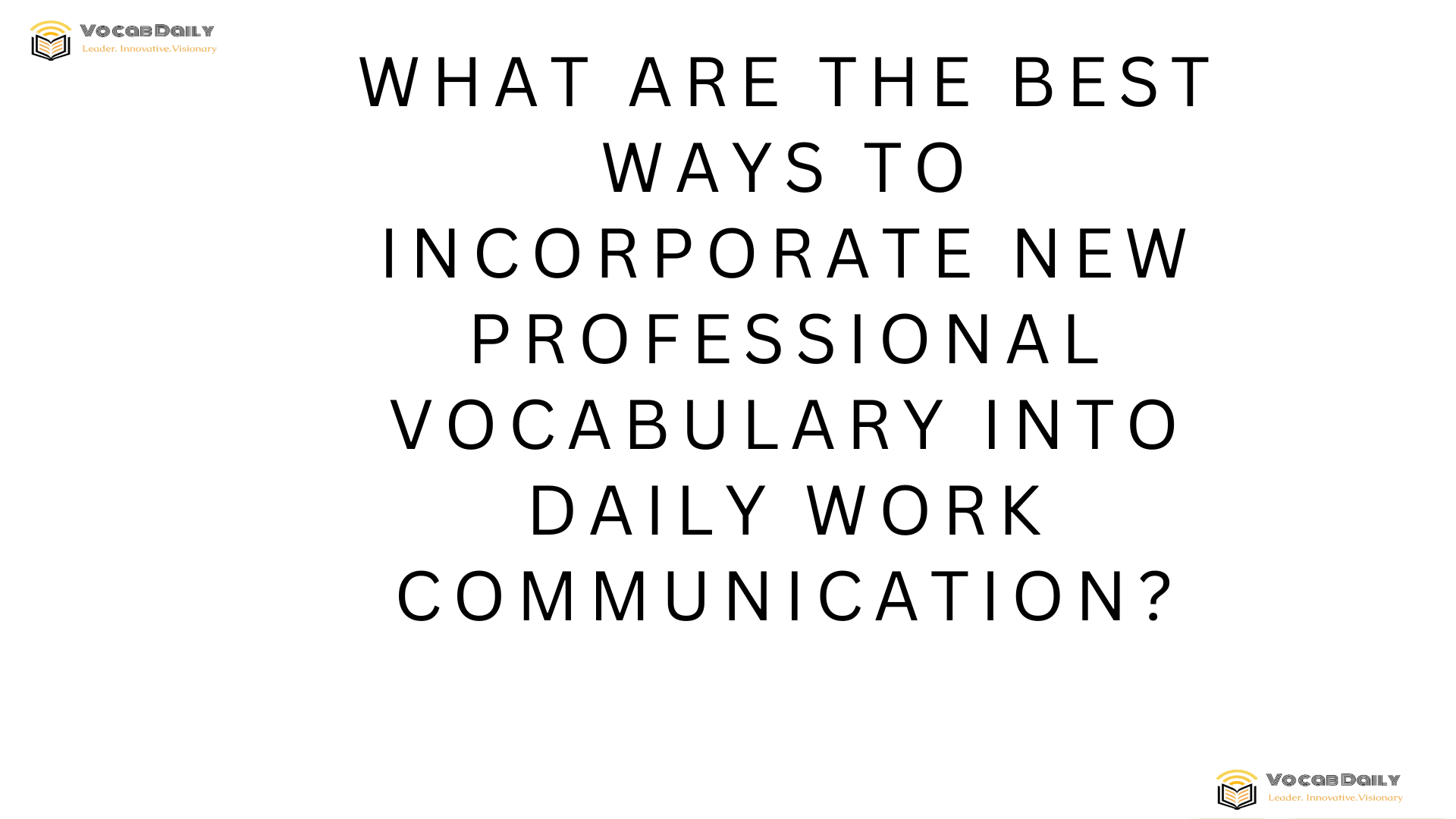 What are the best ways to incorporate new professional vocabulary into daily work communication